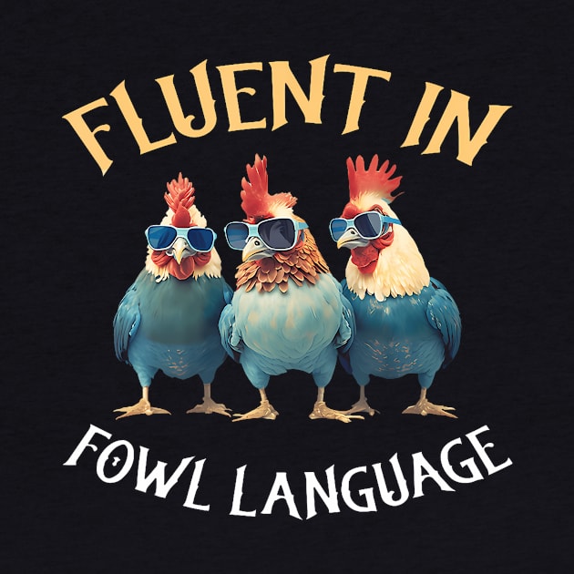 Fluent in Fowl Language Chicken by Fe Din A Di